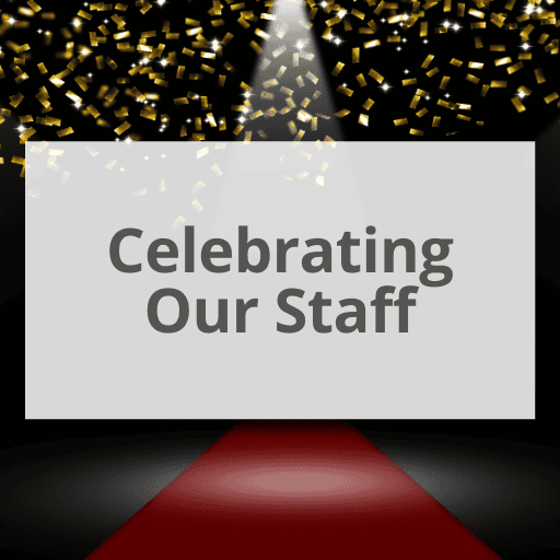 Celebrating Our Staff